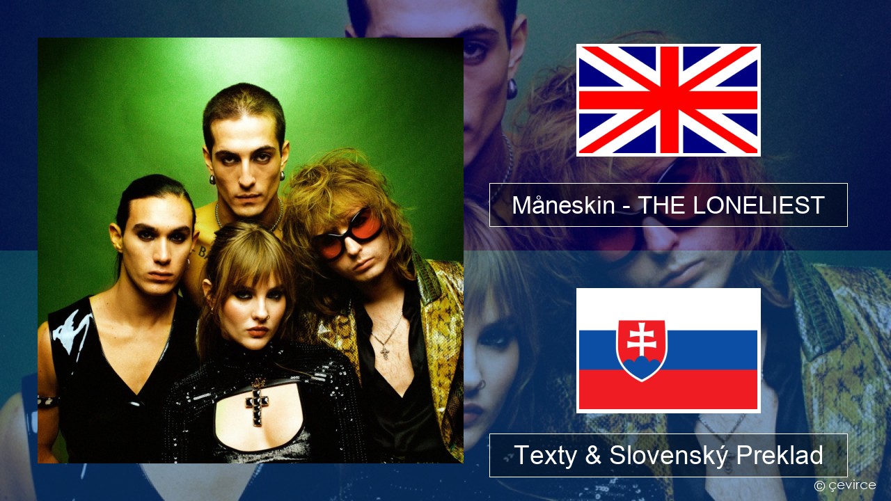 Måneskin – THE LONELIEST Anglický Texty & Slovenský Preklad