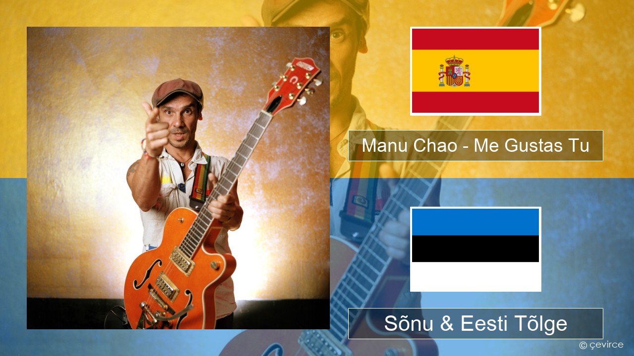 Manu Chao – Me Gustas Tu Hispaania Sõnu & Eesti Tõlge