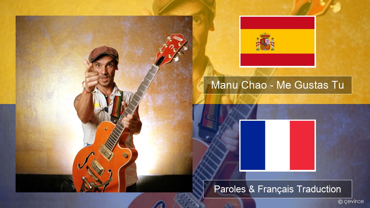 Manu Chao – Me Gustas Tu Espagnol Paroles & Français Traduction