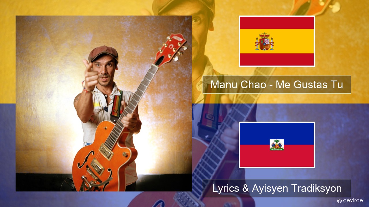 Manu Chao – Me Gustas Tu Panyòl Lyrics & Ayisyen Tradiksyon