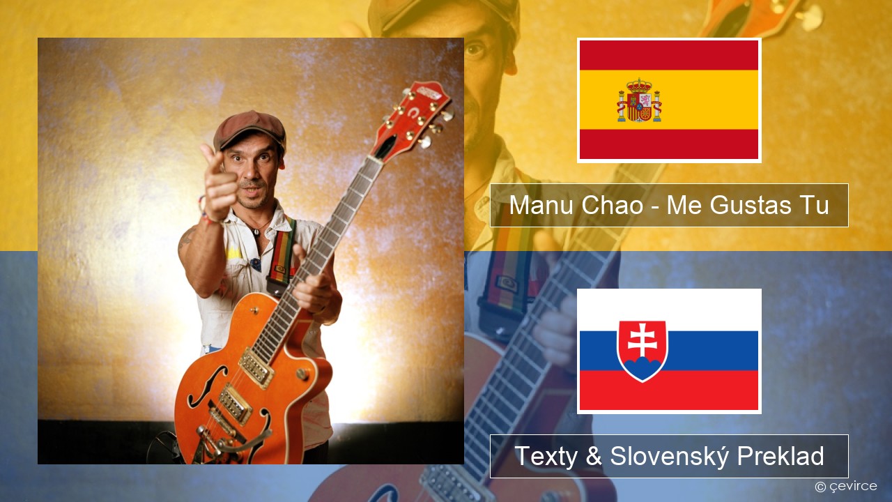 Manu Chao – Me Gustas Tu Španielsko Texty & Slovenský Preklad