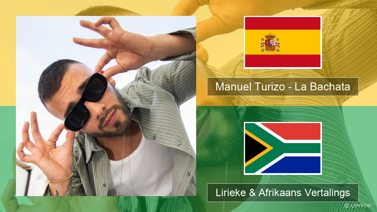 Manuel Turizo – La Bachata Spaanse Lirieke & Afrikaans Vertalings