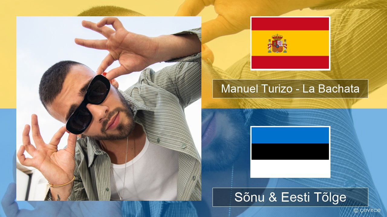 Manuel Turizo – La Bachata Hispaania Sõnu & Eesti Tõlge