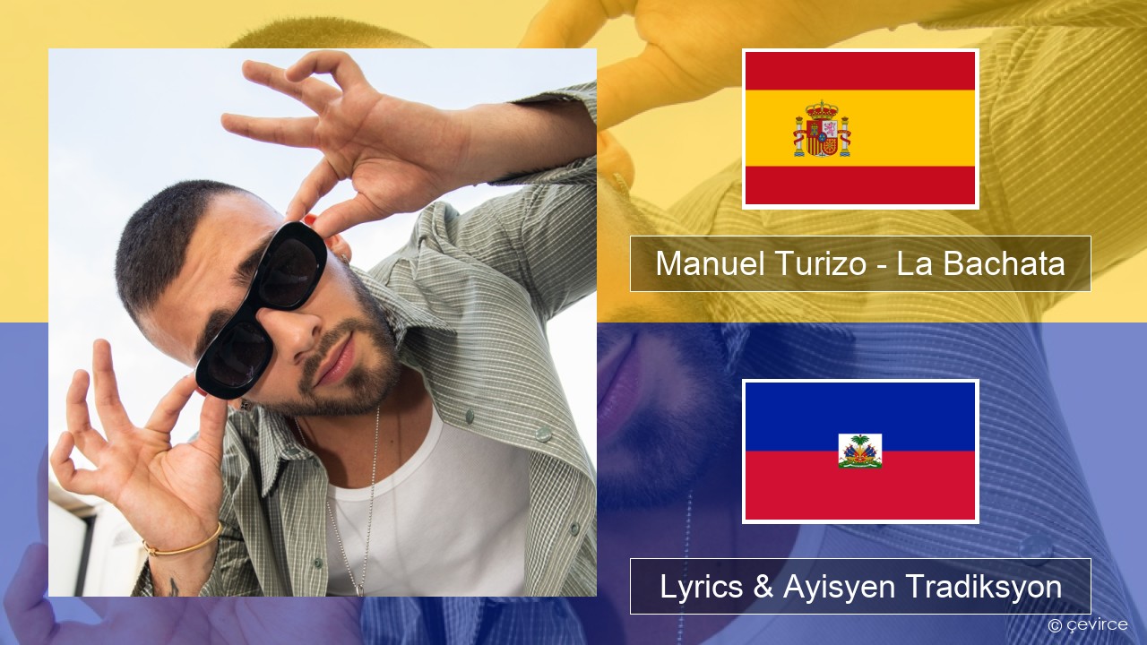 Manuel Turizo – La Bachata Panyòl Lyrics & Ayisyen Tradiksyon