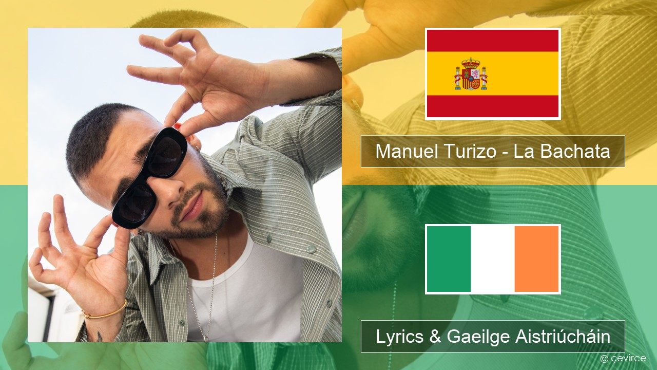 Manuel Turizo – La Bachata Spáinnis Lyrics & Gaeilge Aistriúcháin