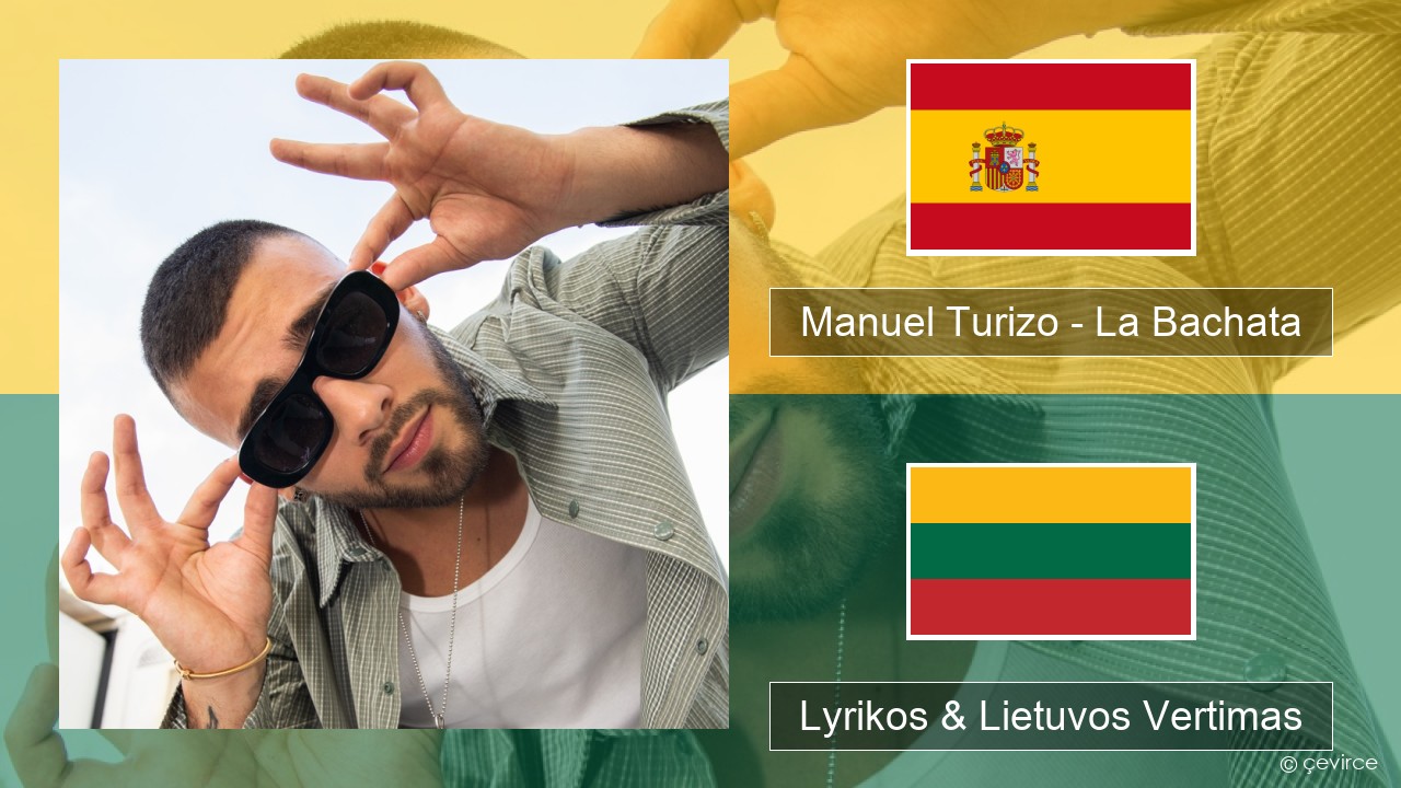 Manuel Turizo – La Bachata Ispanų Lyrikos & Lietuvos Vertimas