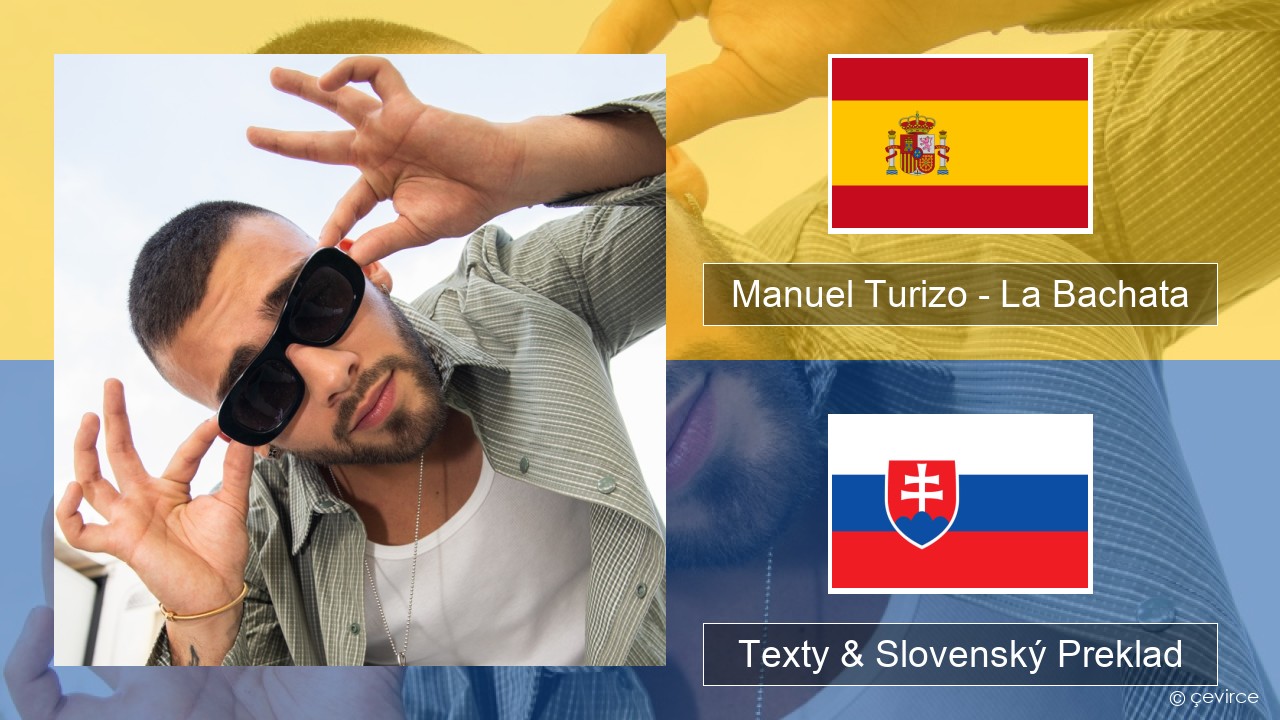 Manuel Turizo – La Bachata Španielsko Texty & Slovenský Preklad