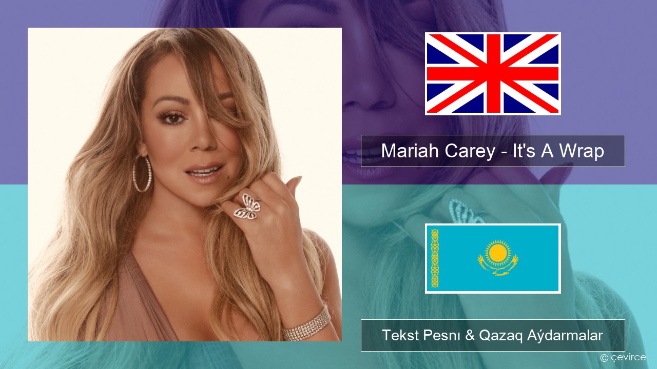 Mariah Carey – It’s A Wrap Aǵylshyn Tekst Pesnı & Qazaq (latyn) Aýdarmalar