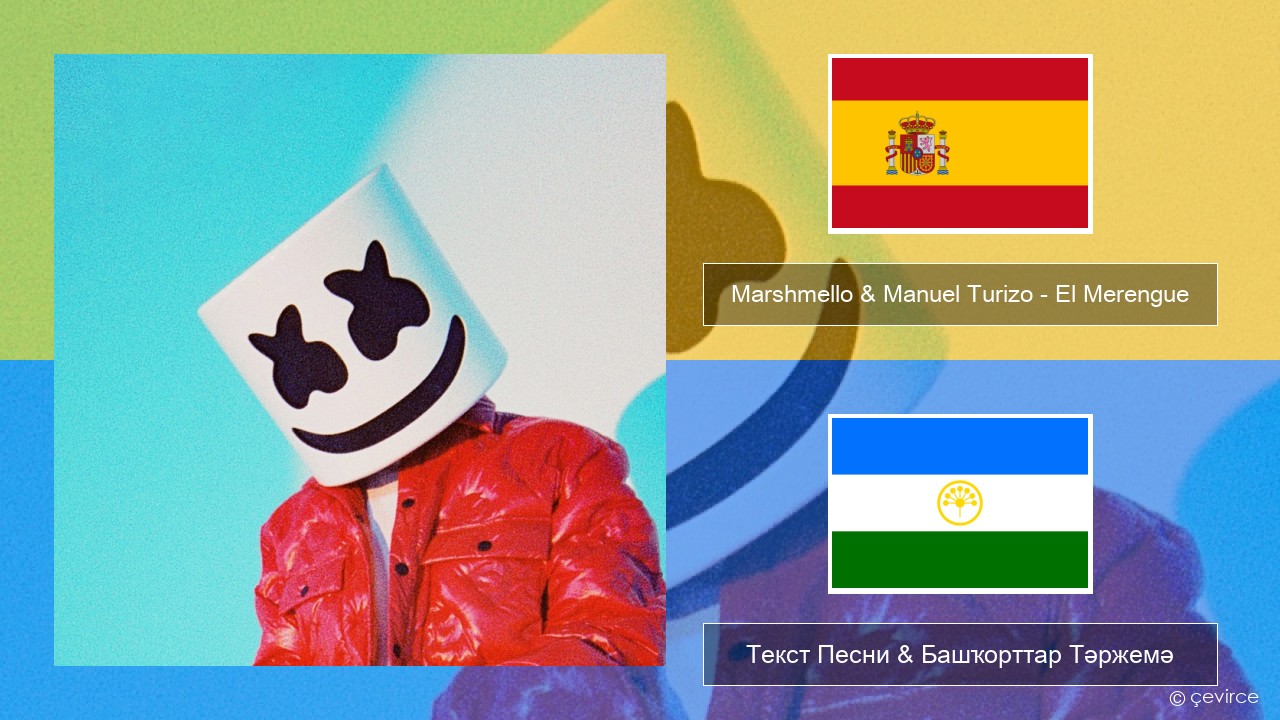 Marshmello & Manuel Turizo – El Merengue Испания Текст Песни & Башҡорттар Тәржемә