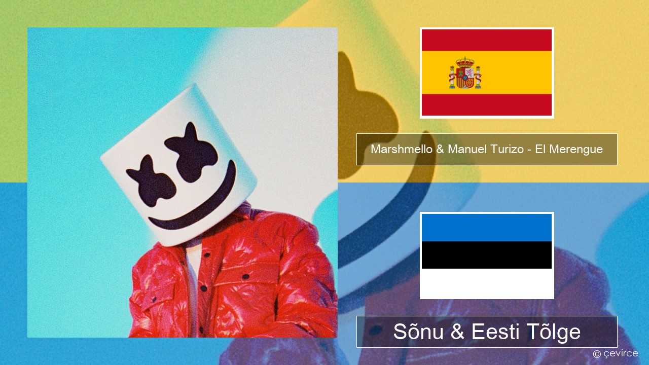 Marshmello & Manuel Turizo – El Merengue Hispaania Sõnu & Eesti Tõlge