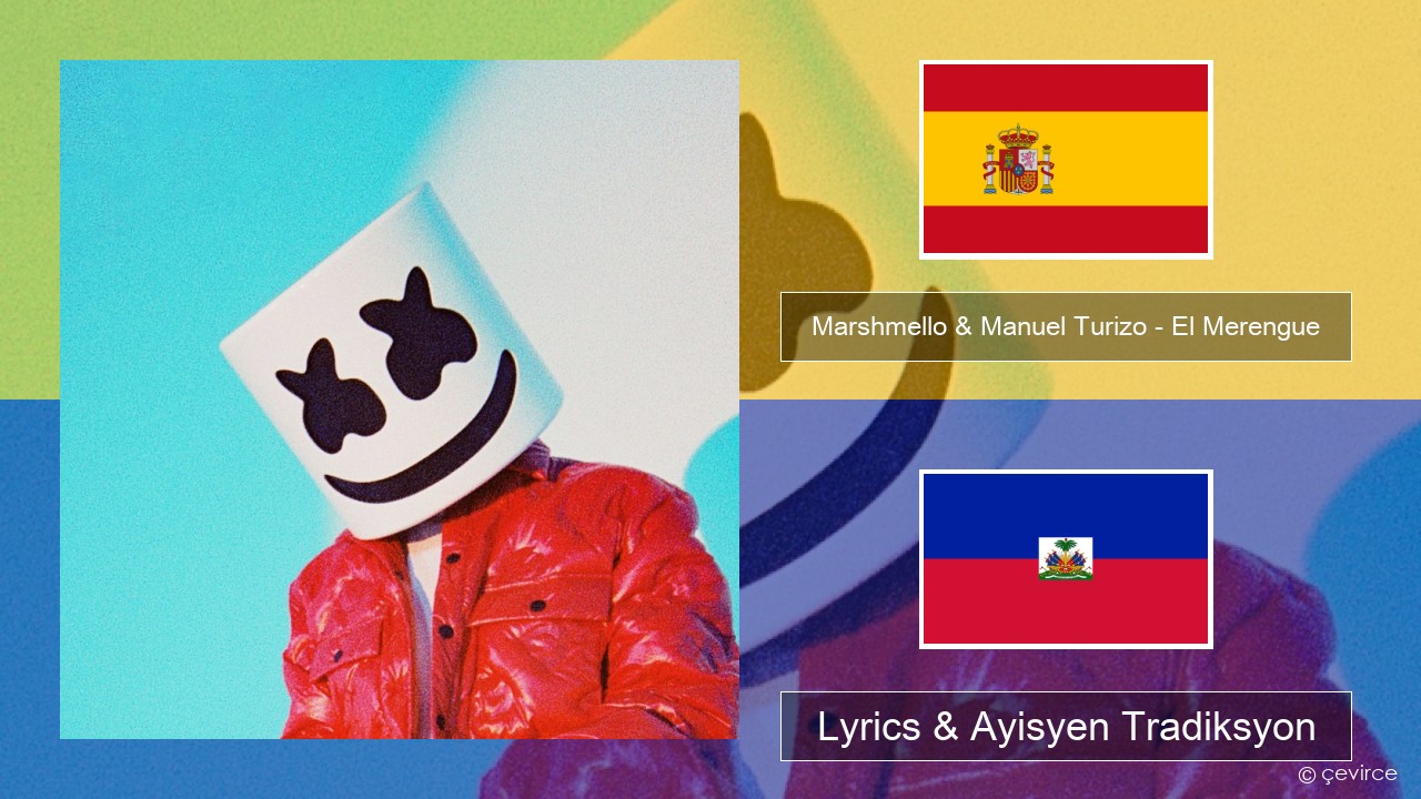 Marshmello & Manuel Turizo – El Merengue Panyòl Lyrics & Ayisyen Tradiksyon