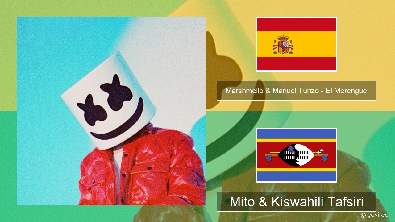 Marshmello & Manuel Turizo – El Merengue Kihispania Mito & Kiswahili Tafsiri