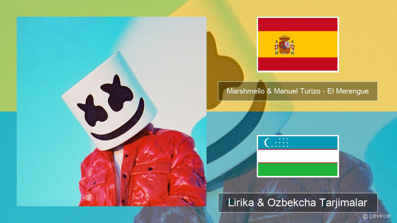 Marshmello & Manuel Turizo – El Merengue Ispancha Lirika & Ozbekcha Tarjimalar