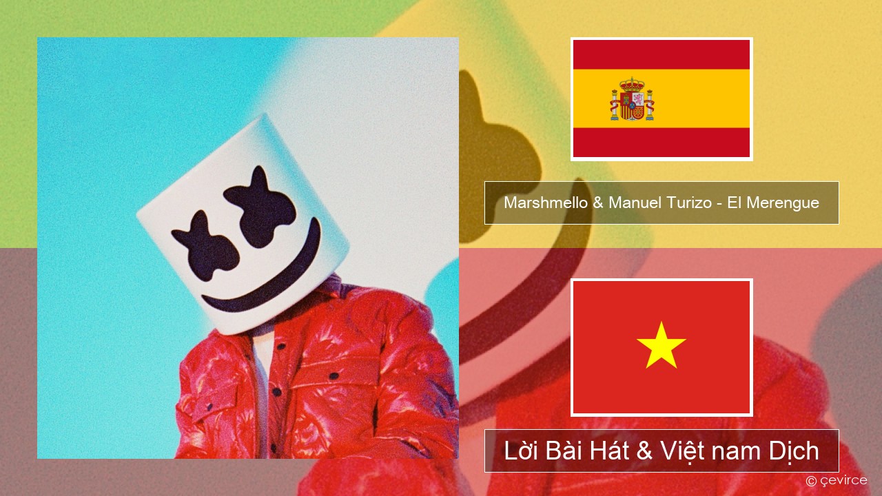 Marshmello & Manuel Turizo – El Merengue Tiếng tây ban nha Lời Bài Hát & Việt nam Dịch