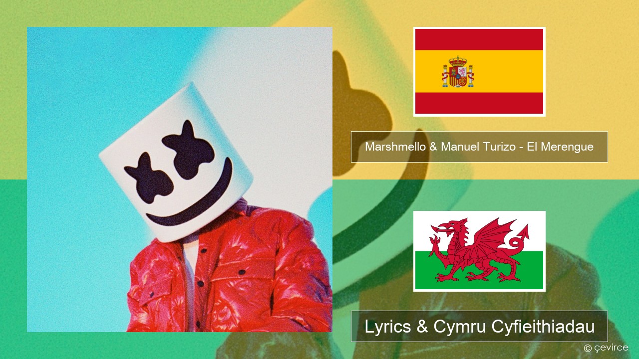 Marshmello & Manuel Turizo – El Merengue Sbaeneg Lyrics & Cymru Cyfieithiadau