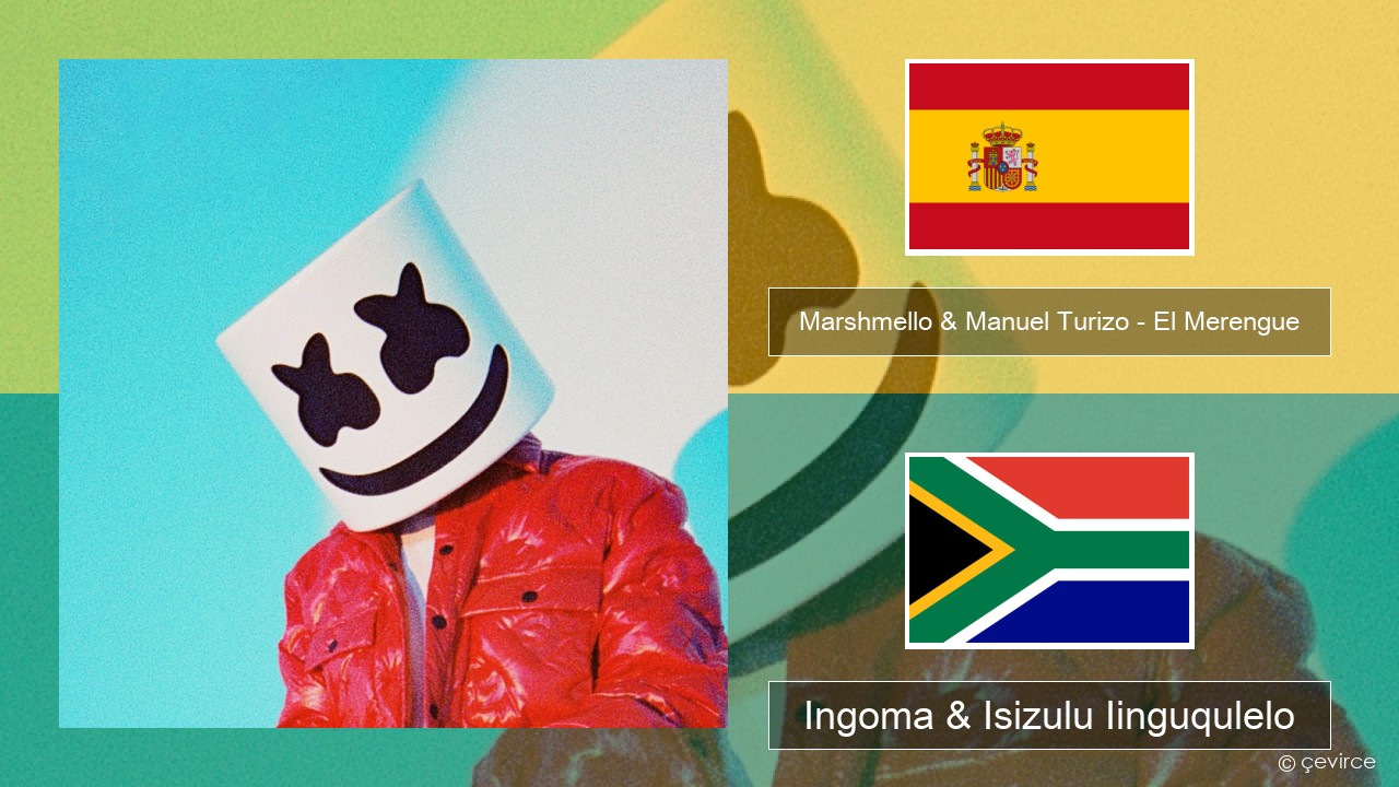 Marshmello & Manuel Turizo – El Merengue Isispanish Ingoma & Isizulu Iinguqulelo