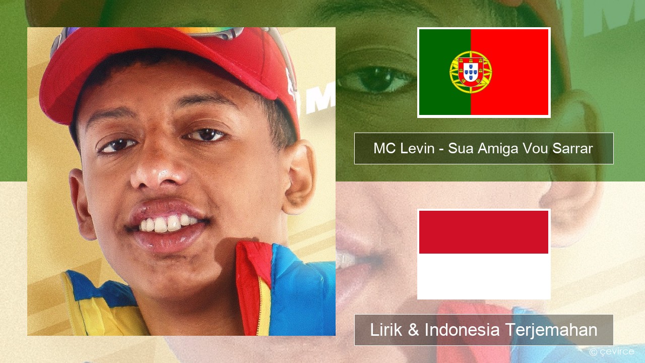 MC Levin – Sua Amiga Vou Sarrar Portugis Lirik & Indonesia Terjemahan