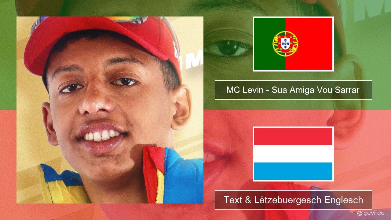 MC Levin – Sua Amiga Vou Sarrar Portugisesch Text & Lëtzebuergesch Englesch