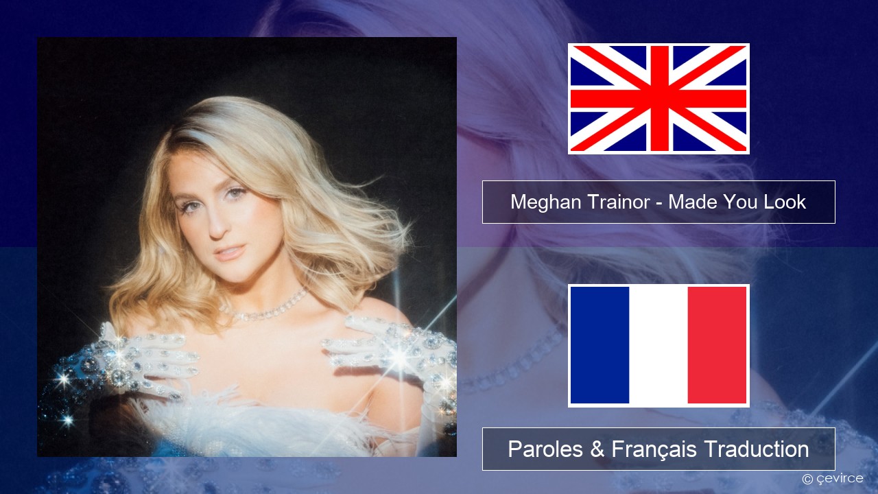 Meghan Trainor – Made You Look Anglais Paroles & Français Traduction