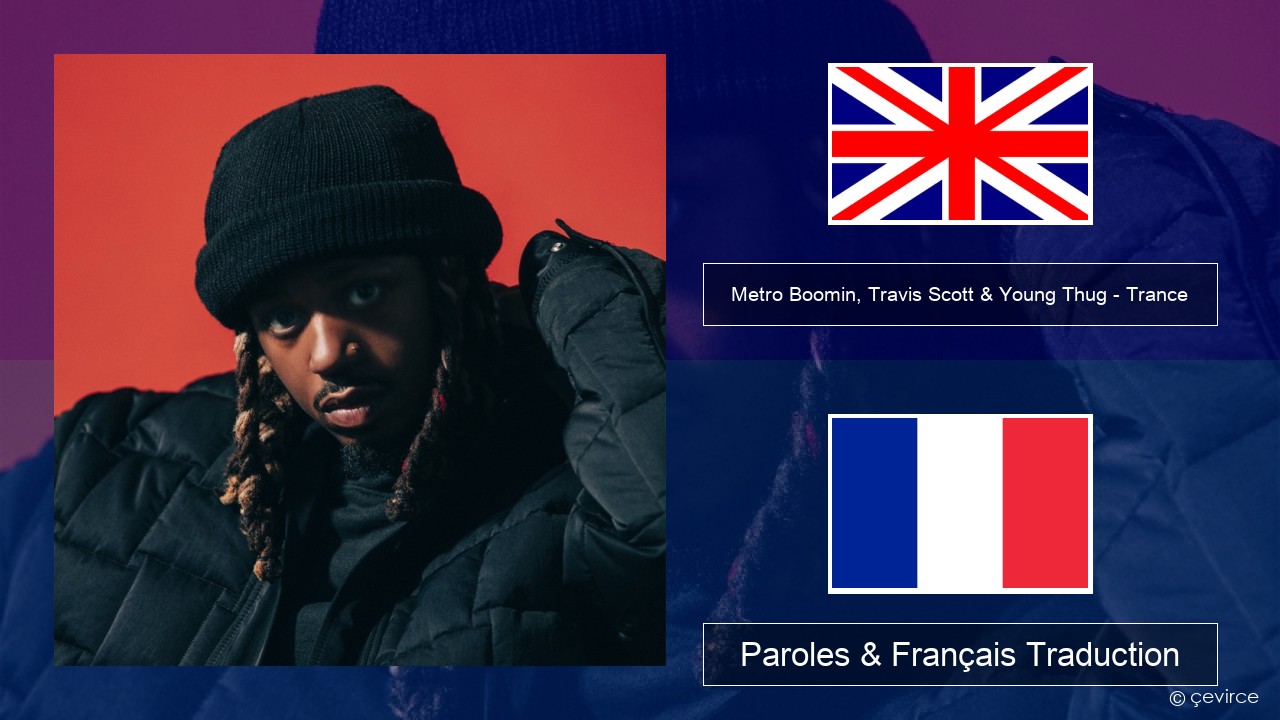 Metro Boomin, Travis Scott & Young Thug – Trance Anglais Paroles & Français Traduction