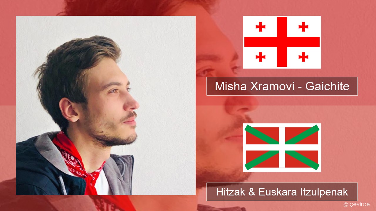 Misha Xramovi – Gaichite Georgiera Hitzak & Euskara Itzulpenak