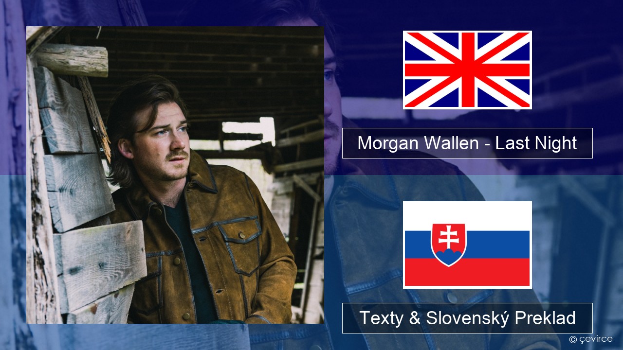 Morgan Wallen – Last Night Anglický Texty & Slovenský Preklad