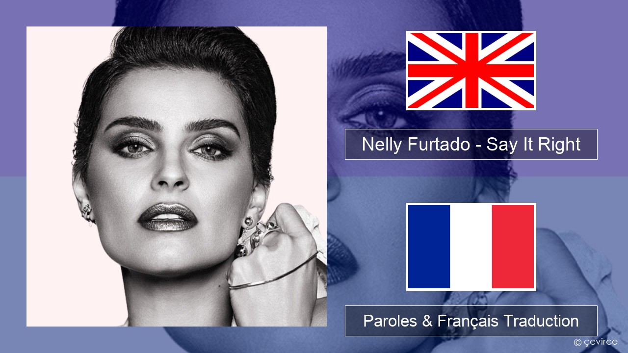 Nelly Furtado – Say It Right Anglais Paroles & Français Traduction