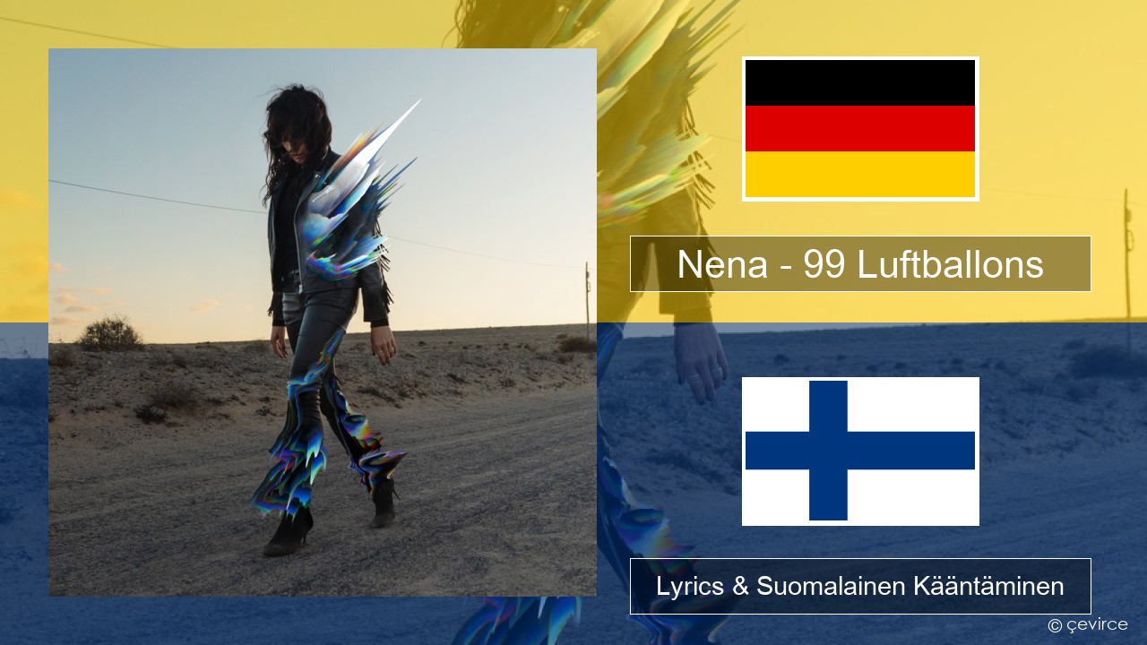 Nena – 99 Luftballons Saksa Lyrics & Suomalainen Kääntäminen