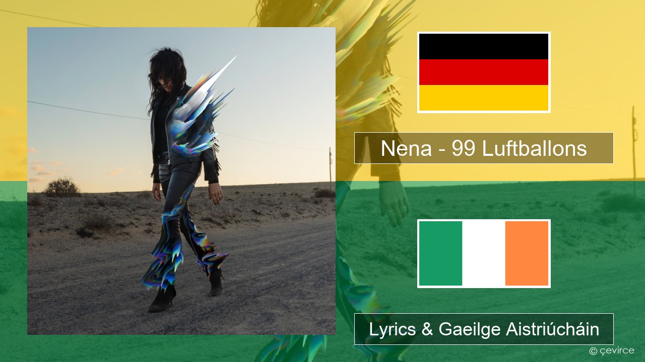 Nena – 99 Luftballons Gearmáinis Lyrics & Gaeilge Aistriúcháin