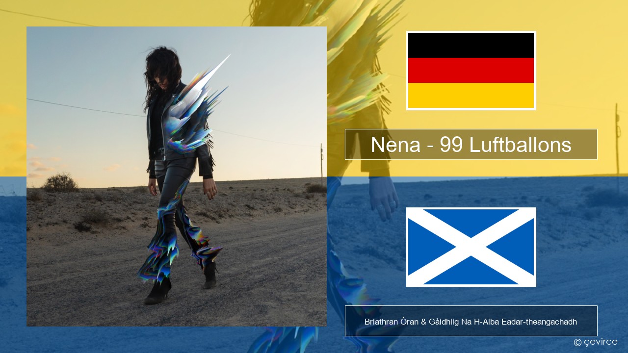 Nena – 99 Luftballons Gearmailteach Briathran Òran & Gàidhlig Na H-Alba Eadar-theangachadh