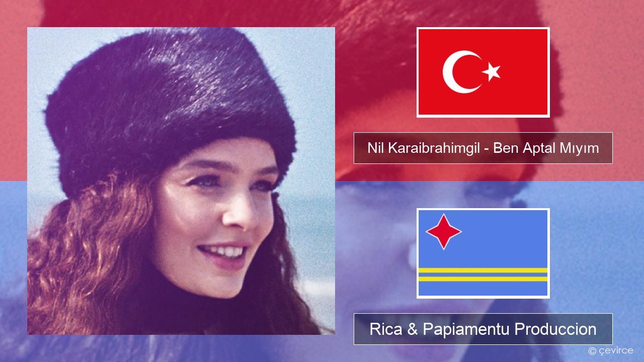 Nil Karaibrahimgil – Ben Aptal Mıyım Tico Rica & Papiamentu Produccion