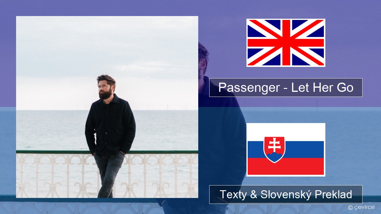 Passenger – Let Her Go Anglický Texty & Slovenský Preklad