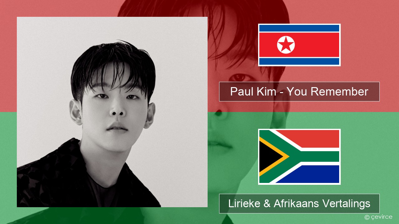 Paul Kim – You Remember Koreaans Lirieke & Afrikaans Vertalings