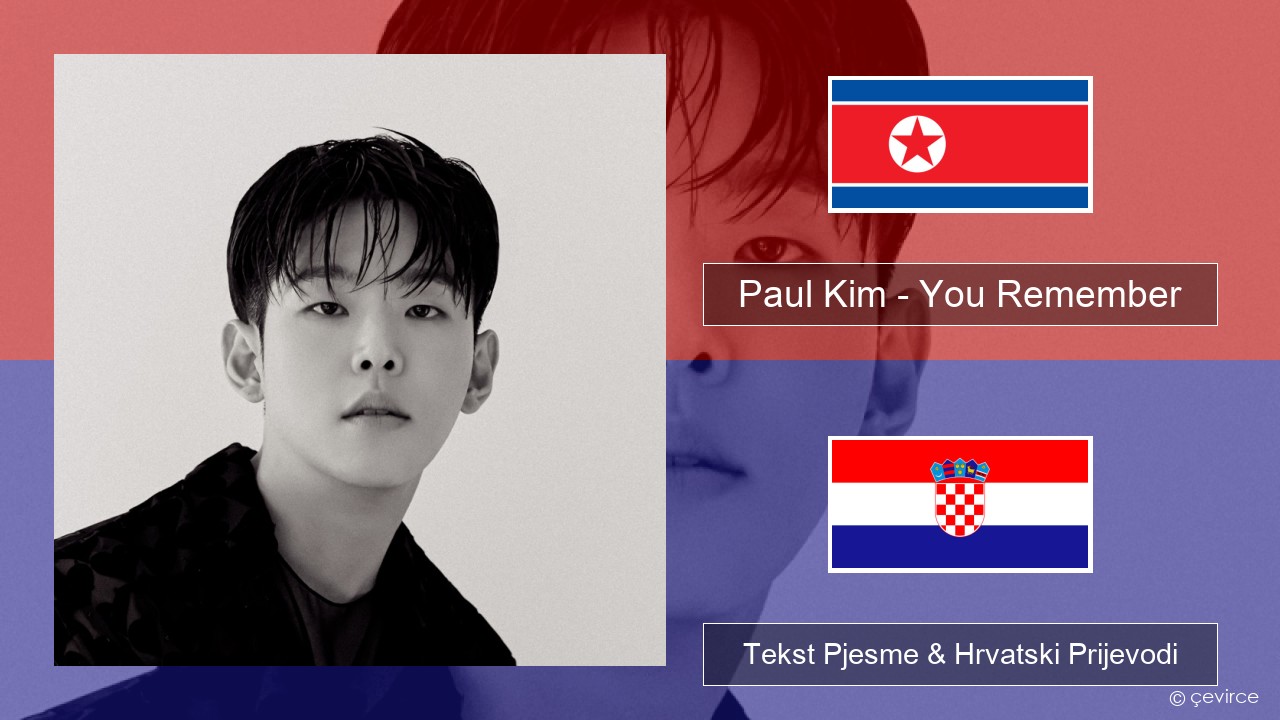 Paul Kim – You Remember Korejski Tekst Pjesme & Hrvatski Prijevodi