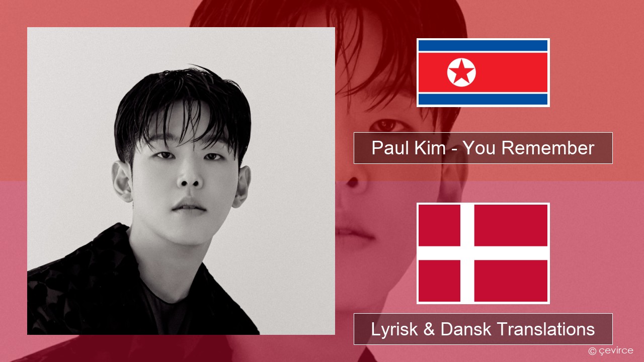 Paul Kim – You Remember Koreansk Lyrisk & Dansk Translations