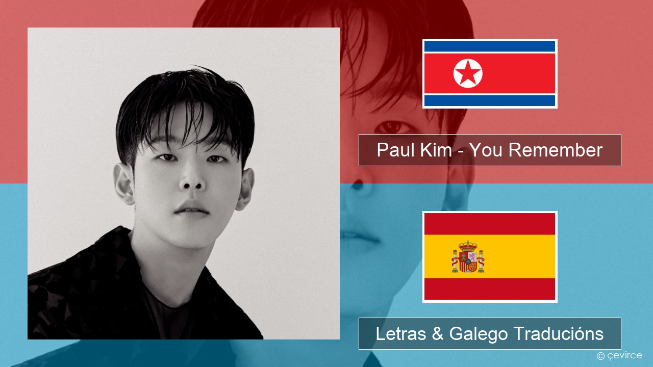 Paul Kim – You Remember Coreano Letras & Galego Traducións