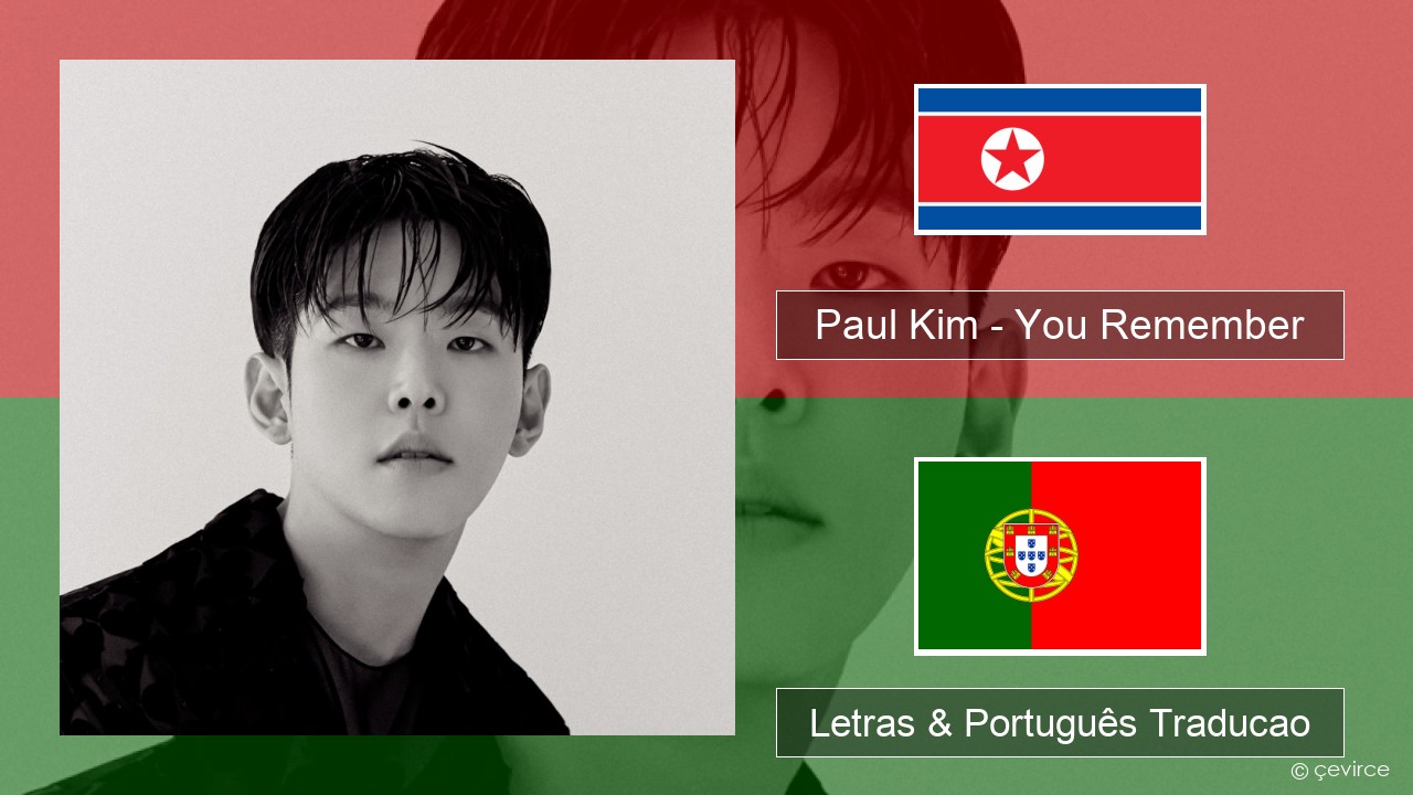 Paul Kim – You Remember Coreano Letras & Português Traducao