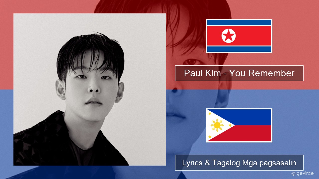 Paul Kim – You Remember Koreano Lyrics & Tagalog Mga pagsasalin