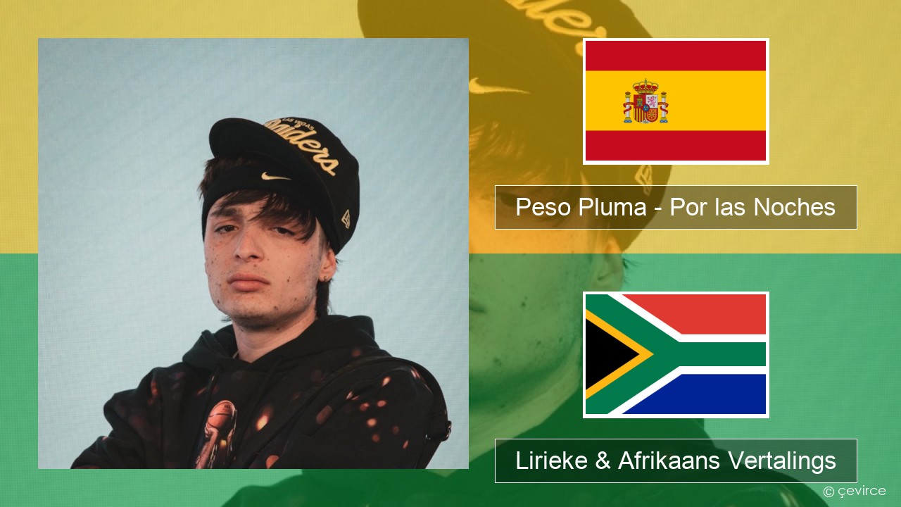 Peso Pluma – Por las Noches Spaanse Lirieke & Afrikaans Vertalings