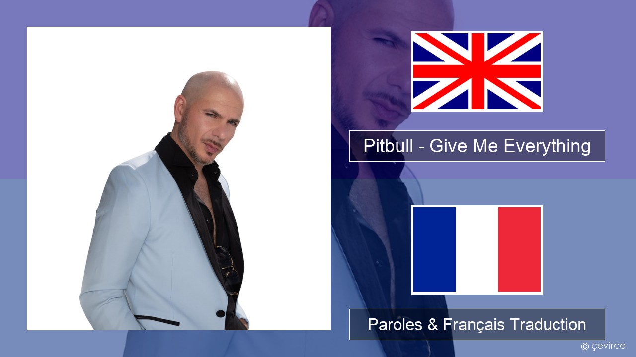 Pitbull – Give Me Everything (feat. Ne-Yo, Afrojack & Nayer) Anglais Paroles & Français Traduction