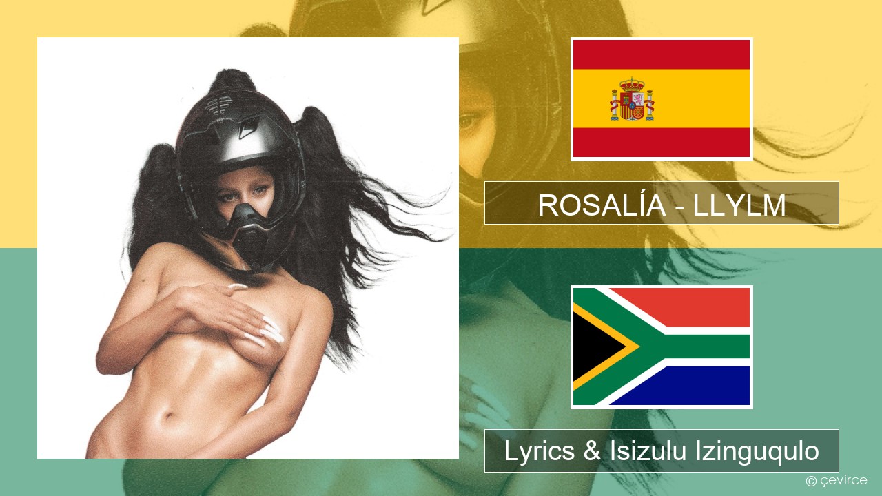 ROSALÍA – LLYLM Ispanishi Lyrics & Isizulu Izinguqulo