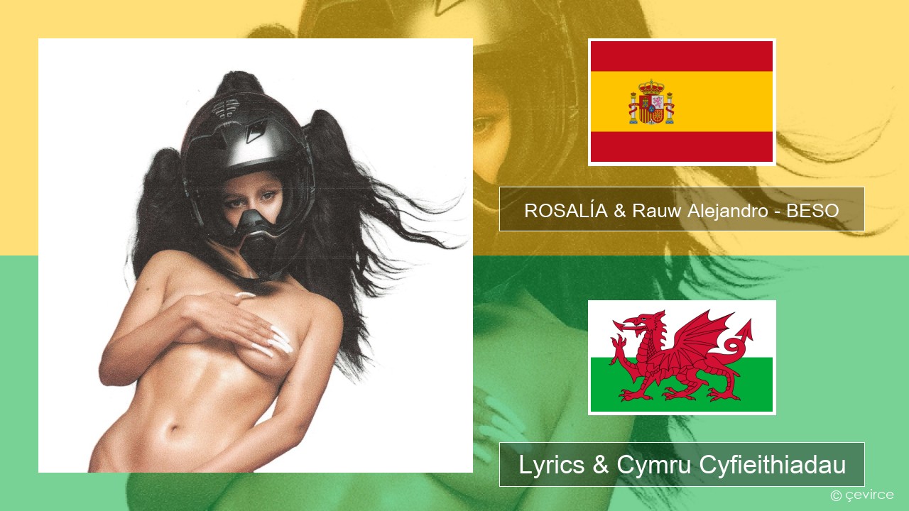 ROSALÍA & Rauw Alejandro – BESO Sbaeneg Lyrics & Cymru Cyfieithiadau