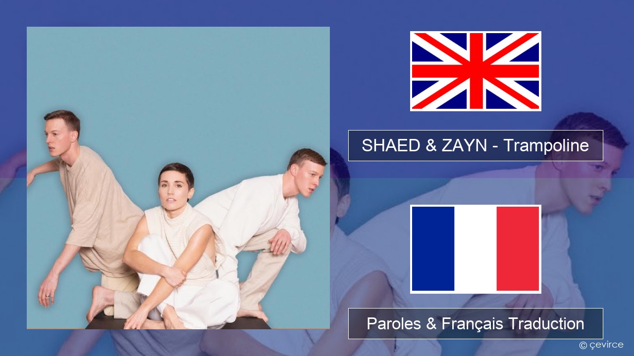 SHAED & ZAYN – Trampoline Anglais Paroles & Français Traduction