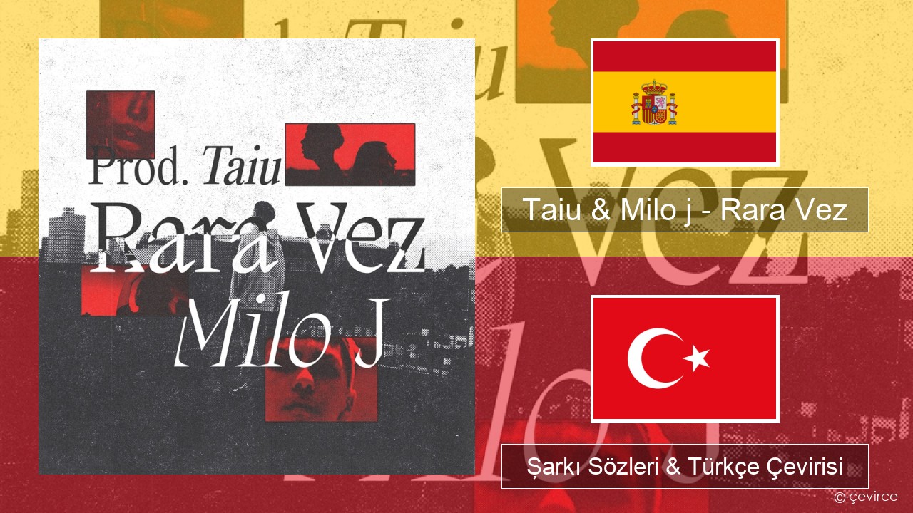 Taiu & Milo j – Rara Vez İspanyolca Şarkı Sözleri & Türkçe Çevirisi