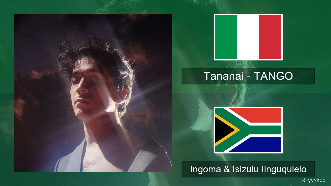 Tananai – TANGO Isi-Italian Ingoma & Isizulu Iinguqulelo