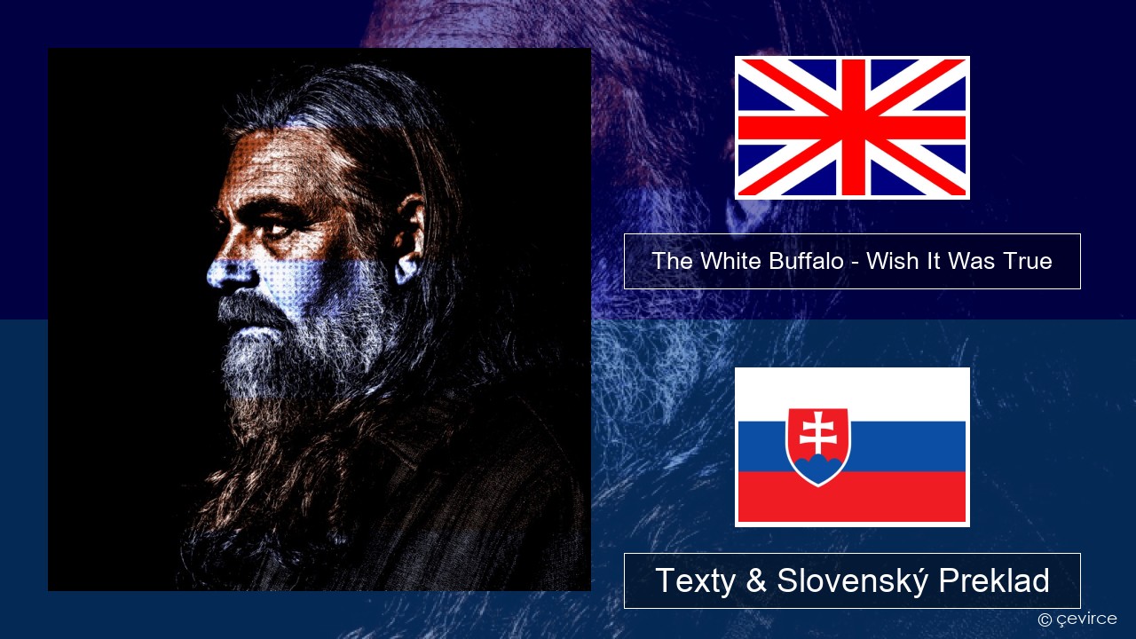 The White Buffalo – Wish It Was True Anglický Texty & Slovenský Preklad