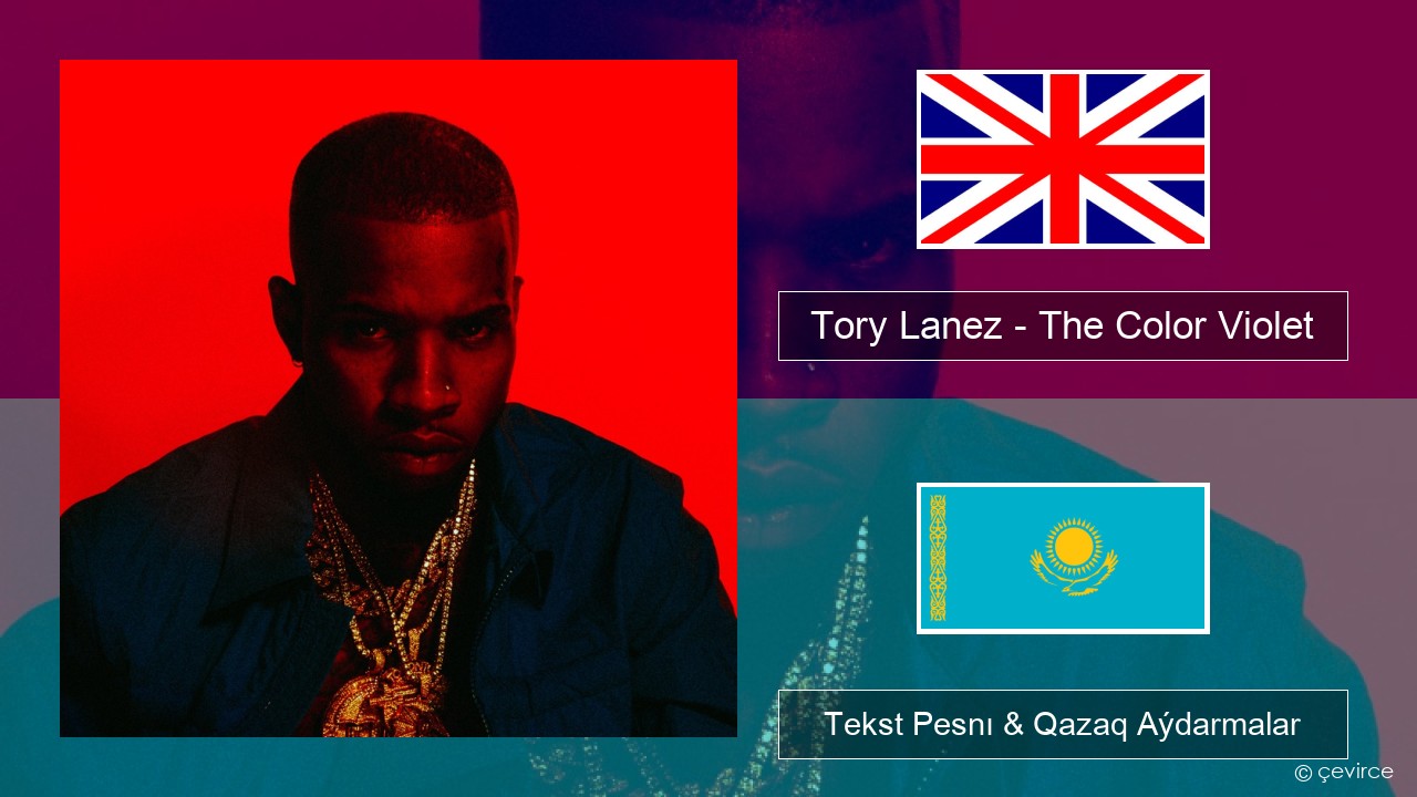 Tory Lanez – The Color Violet Aǵylshyn Tekst Pesnı & Qazaq (latyn) Aýdarmalar