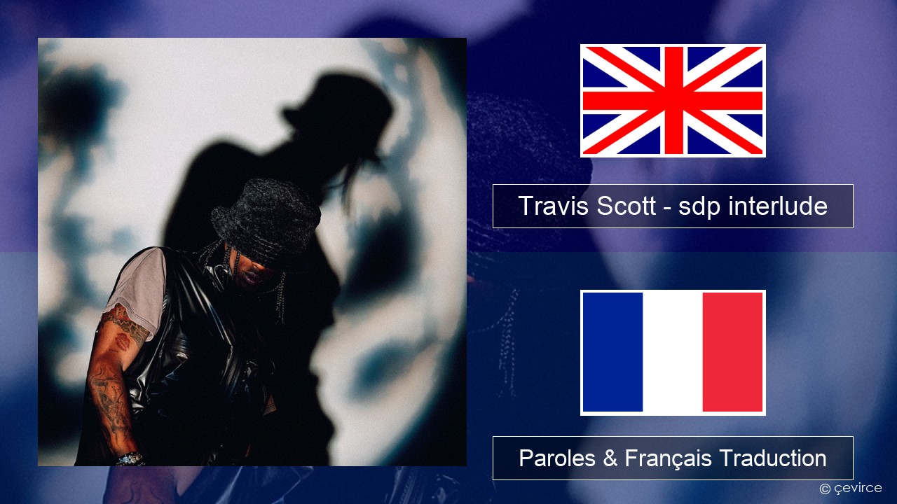 Travis Scott – sdp interlude Anglais Paroles & Français Traduction