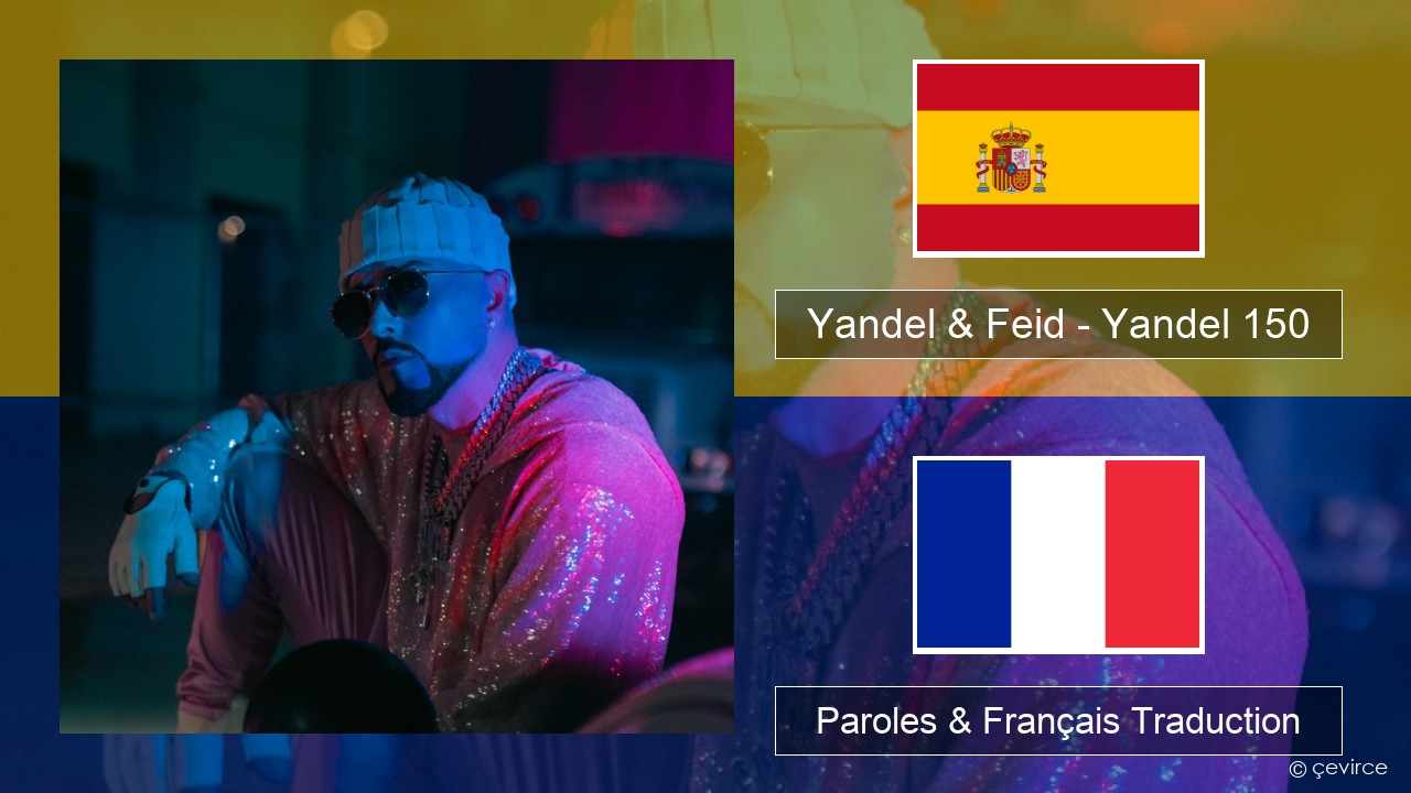 Yandel & Feid – Yandel 150 Espagnol Paroles & Français Traduction