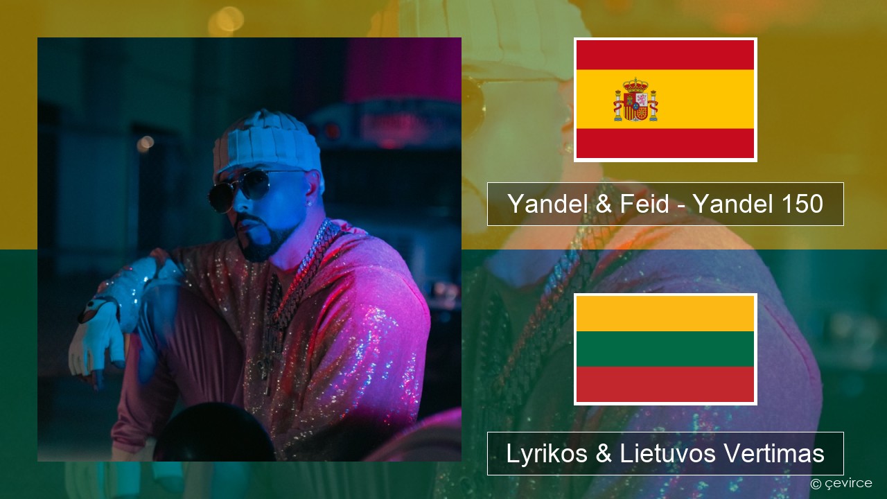 Yandel & Feid – Yandel 150 Ispanų Lyrikos & Lietuvos Vertimas